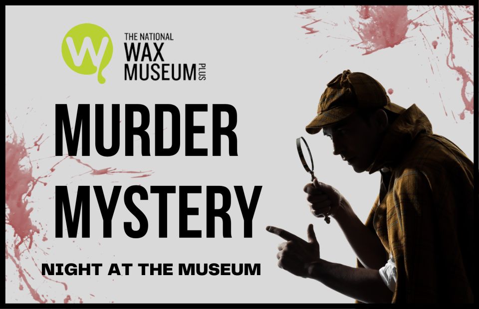 Dublin: Murder Mystery at the National Wax Museum - Key points to know before booking